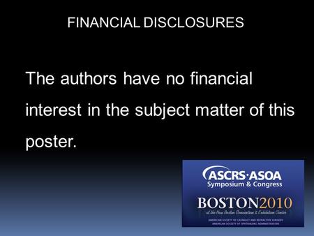 The authors have no financial interest in the subject matter of this poster. FINANCIAL DISCLOSURES.