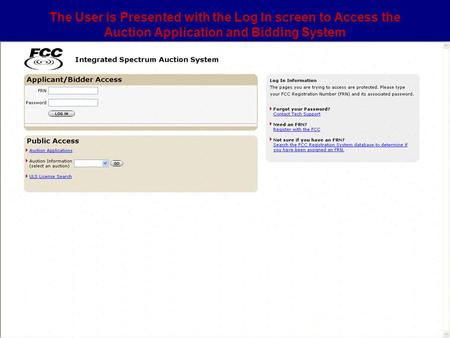 Agenda Background Scenarios Existing Data No Existing Data Search Q & A The User is Presented with the Log In screen to Access the Auction Application.