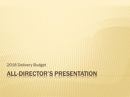 2016 Delivery Budget. Expenses20152016Change Fleet Expense$105,000$95,000-$10,000 Staff Salaries$1,020,436$1,032,387+$11,951 Insurance$73,000$73,500+$500.