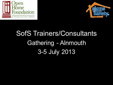 SofS Trainers/Consultants Gathering - Alnmouth 3-5 July 2013.