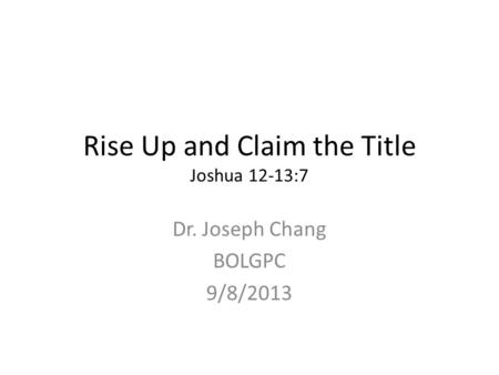 Rise Up and Claim the Title Joshua 12-13:7