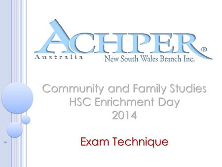 Community and Family Studies HSC Enrichment Day 2014 Exam Technique.