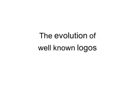 The evolution of well known logos.