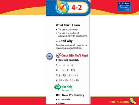 Lesson 4-2 Warm-Up. Lesson 4-2 Warm-Up Exponents (4-2) What is a a “base” number, “exponent” , and “power”? exponent: a shorthand way to show repeated.