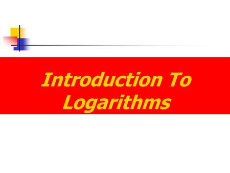 Introduction To Logarithms. Introduction to Logarithmic Functions You were introduced to inverse functions. Inverse functions is the set of ordered pair.