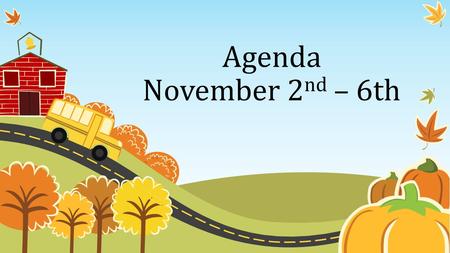 Agenda November 2 nd – 6th Monday: November 2 nd, 2015 We Will review everything we have learned so far in U.S. History I Will share with my partner.