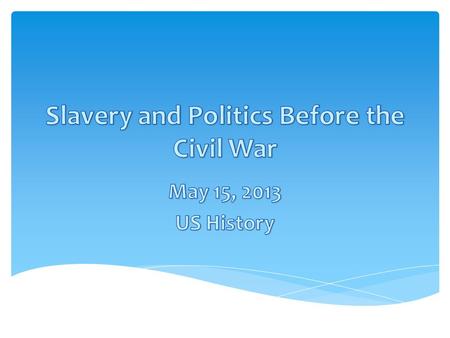  Supported the Kansas- Nebraska Act (slavery in the territories)  Thought individual states should decide the legality of slavery  Opposed the KS-NE.