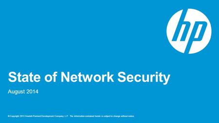 © Copyright 2013 Hewlett-Packard Development Company, L.P. The information contained herein is subject to change without notice. State of Network Security.