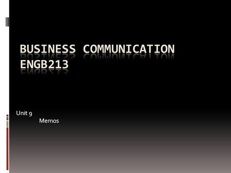 Unit 9 Memos. Overview  Why memos?  Structure  Tone  Using lists and bullets  Memos – key points to remember.