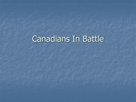 Canadians In Battle. Ypres ~ April 1915 The 1st Canadian Division had just arrived at the front and were moved to Ypres Salient, in front of the City.