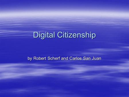 Digital Citizenship by Robert Scherf and Carlos San Juan.