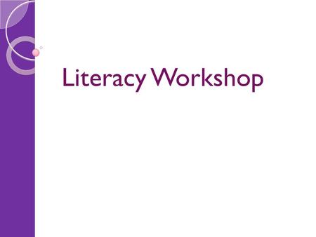 Literacy Workshop. Areas of Literacy Reading Speaking and Listening Writing.