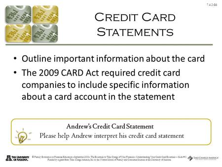 7.4.2.G1 © Family Economics & Financial Education –September 2010– The Essentials to Take Charge of Your Finances– Understanding Your Credit Card Essentials.