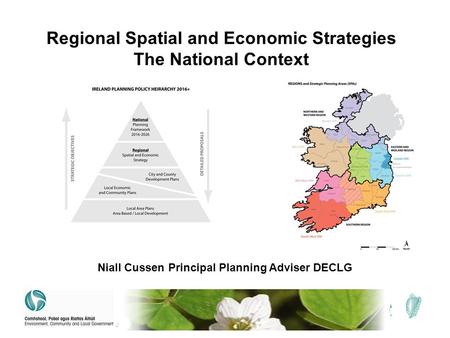 Regional Spatial and Economic Strategies The National Context Niall Cussen Principal Planning Adviser DECLG.