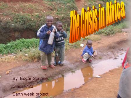 By: Edgar Soriano Class: 723 Earth week project. This is a group of people in Africa carrying water back to there homes. Sadly these women don’t know.