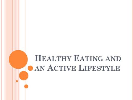 H EALTHY E ATING AND AN A CTIVE L IFESTYLE. H EALTHY E ATING & AN A CTIVE L IFESTYLE Canada Food Guide recommends that young adults get 60 min PER DAY.