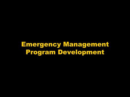 Emergency Management Program Development. Primary Reference Emergency Management Principles and Practices for Healthcare Systems, The Institute for Crisis,