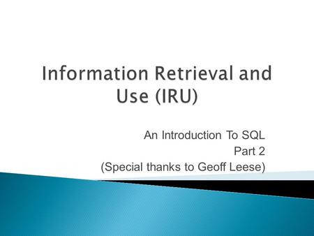 An Introduction To SQL Part 2 (Special thanks to Geoff Leese)