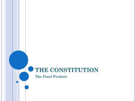 THE CONSTITUTION The Final Product. IT CAN ALL BE TRACED TO THE VIEW OF HUMAN NATURE... Aristotelian view – government should improve human nature by.