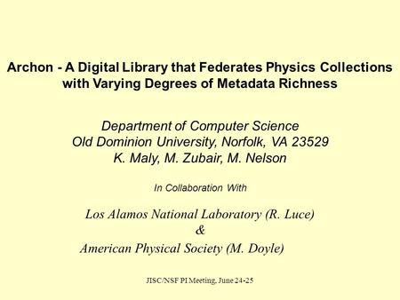 JISC/NSF PI Meeting, June 24-25 Archon - A Digital Library that Federates Physics Collections with Varying Degrees of Metadata Richness Department of Computer.