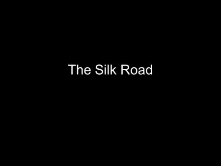 The Silk Road. Slideshow overview This slideshow is designed to Illustrate the physiographic features at various points along the Silk Road(s). Provide.