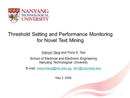 Threshold Setting and Performance Monitoring for Novel Text Mining Wenyin Tang and Flora S. Tsai School of Electrical and Electronic Engineering Nanyang.