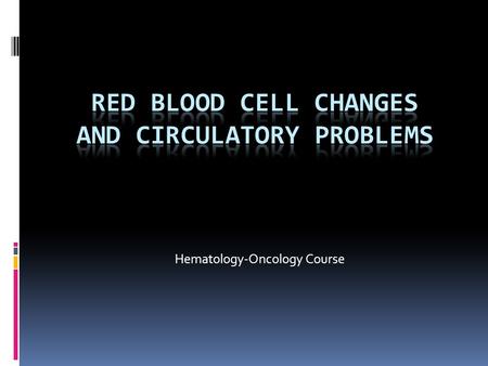 Red blood Cell Changes and Circulatory problems