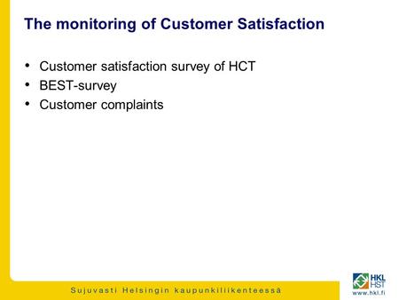 The monitoring of Customer Satisfaction Customer satisfaction survey of HCT BEST-survey Customer complaints.