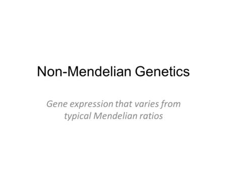 Non-Mendelian Genetics