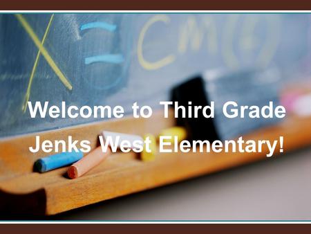 Welcome to Third Grade Jenks West Elementary !. Third and Fourth Grade StudentsThird and Fourth Grade Students Self Contained BuildingSelf Contained Building.