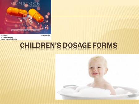 CHILDREN’S DOSAGE FORMS