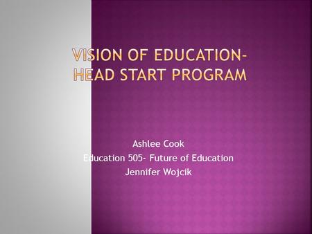 Ashlee Cook Education 505- Future of Education Jennifer Wojcik.