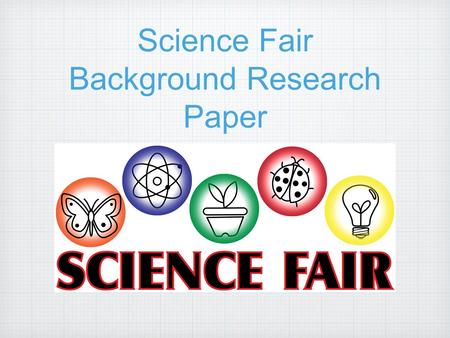 Science Fair Background Research Paper