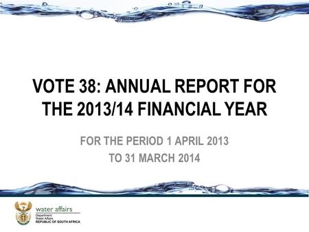 VOTE 38: ANNUAL REPORT FOR THE 2013/14 FINANCIAL YEAR FOR THE PERIOD 1 APRIL 2013 TO 31 MARCH 2014.