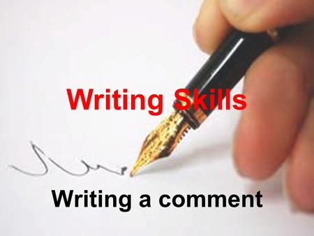 Writing Skills Writing a comment.