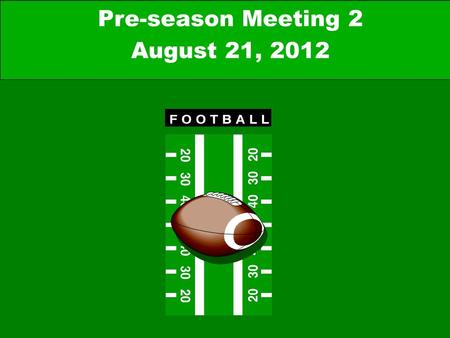 Pre-season Meeting 2 August 21, 2012. IACAO Football Dec 20052 National Federation 5 Person Mechanics Football TechnologyTim Kiefer Edited byOctavio Herrera.