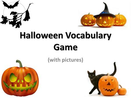 Halloween Vocabulary Game (with pictures). You will be given two clues and the first letters of the Halloween-related word. Try to guess the word! If.