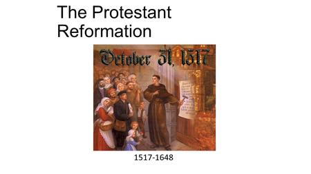 The Protestant Reformation 1517-1648 Holy Roman Empire in 1500 Located in modern day Germany Not a united nation but a patchwork of independent states.