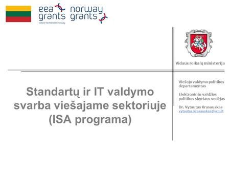 Viešojo valdymo politikos departamentas Elektroninės valdžios politikos skyriaus vedėjas Dr. Vytautas Krasauskas Vidaus reikalų.