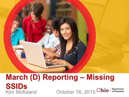 March (D) Reporting – Missing SSIDs Kim McKeand October 16, 2015.