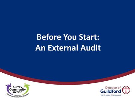 Before You Start: An External Audit. What’s happening in your area? What is the community need? Will people benefit… or will it be a white elephant? Date.