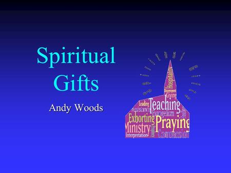 Spiritual Gifts Andy Woods. Spiritual Gifts: Observation #1 Spiritual gifts are Spirit empowered abilities for service (John 13:15) Spiritual gifts are.