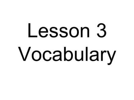 Lesson 3 Vocabulary. typical usual 1. representative: having all or most of the characteristics shared by others of a type and therefore suitable as.