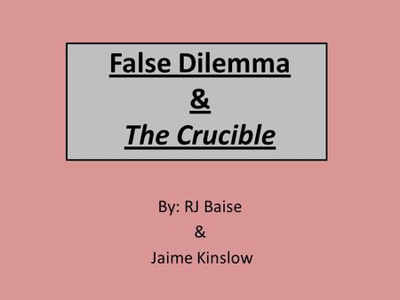 False Dilemma & The Crucible