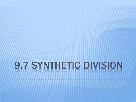 a. b.  To simplify this process, we can use a process called division.  Synthetic division works when dividing a polynomial by.  To get started, make.