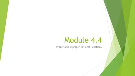 Module 4.4 Proper and Improper Rational Functions.