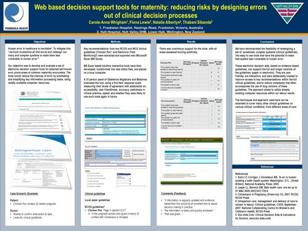 TEMPLATE DESIGN © 2008 www.PosterPresentations.com Web based decision support tools for maternity: reducing risks by designing errors out of clinical decision.