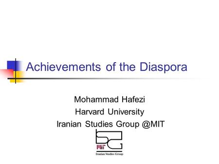 Achievements of the Diaspora Mohammad Hafezi Harvard University Iranian Studies