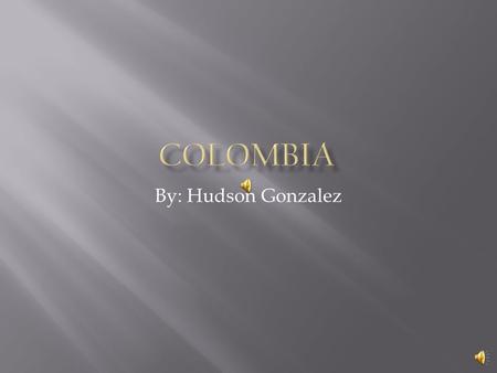 By: Hudson Gonzalez COLOMBIAN CAPITALCOLOMBIAN FLAG  Bogota.