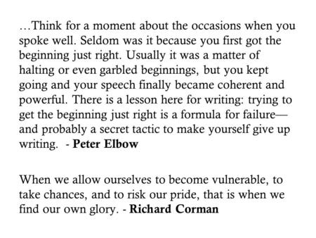 …Think for a moment about the occasions when you spoke well. Seldom was it because you first got the beginning just right. Usually it was a matter of halting.